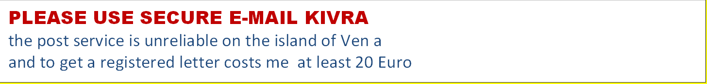 PLEASE USE SECURE E-MAIL KIVRA
the post service is unreliable on the island of Ven a
and to get a registered letter costs me  at least 20 Euro
